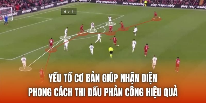 Yếu tố cơ bản giúp nhận diện phong cách thi đấu phản công hiệu quả